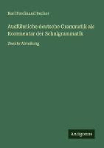 Ausführliche deutsche Grammatik als Kommentar der Schulgrammatik