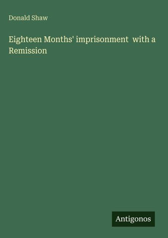 Eighteen Months' imprisonment  with a Remission