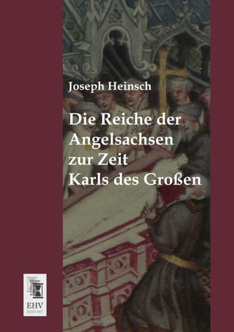 Die Reiche der Angelsachsen zur Zeit Karls des Großen