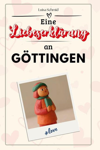 Eine Liebeserklärung an Göttingen