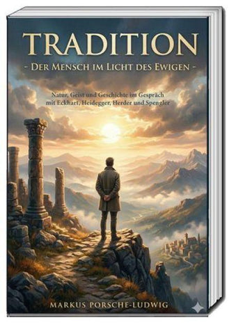 Tradition - Der Mensch im Licht des Ewigen -