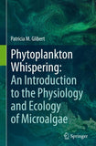 Phytoplankton Whispering: An Introduction to the Physiology and Ecology of Microalgae