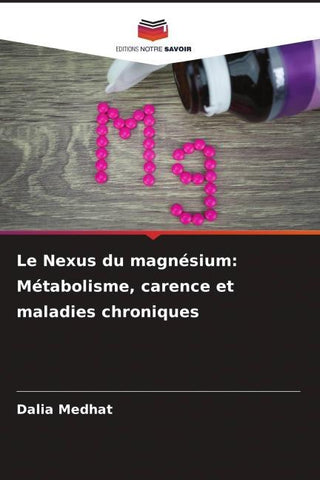 Le Nexus du magnésium: Métabolisme, carence et maladies chroniques