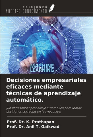 Decisiones empresariales eficaces mediante técnicas de aprendizaje automático.