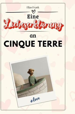 Eine Liebeserklärung an Cinque Terre