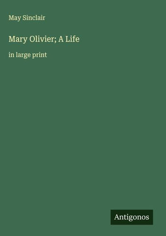 Mary Olivier; A Life