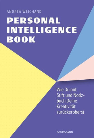 Personal Intelligence Book. Wie Du mit Stift und Notizbuch Deine Kreativität zurückeroberst.