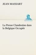 La Presse Clandestine dans la Belgique Occupée