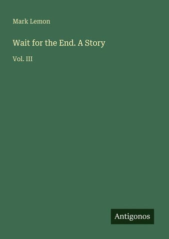 Wait for the End. A Story