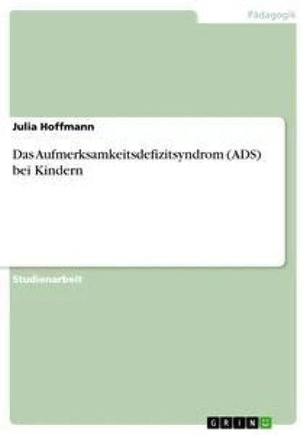 Das Aufmerksamkeitsdefizitsyndrom (ADS) bei Kindern
