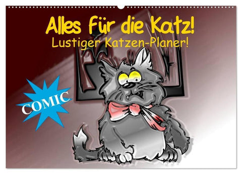 Alles für die Katz! Lustiger Katzen-Planer (Wandkalender 2026 DIN A2 quer), CALVENDO Monatskalender
