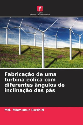 Fabricação de uma turbina eólica com diferentes ângulos de inclinação das pás