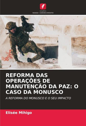 REFORMA DAS OPERAÇÕES DE MANUTENÇÃO DA PAZ: O CASO DA MONUSCO