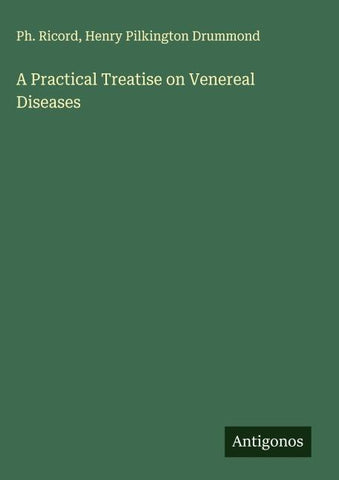 A Practical Treatise on Venereal Diseases