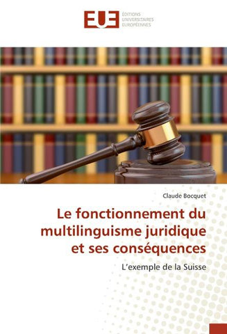 Le fonctionnement du multilinguisme juridique et ses conséquences