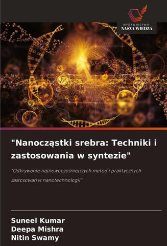 "Nanocz¿stki srebra: Techniki i zastosowania w syntezie"