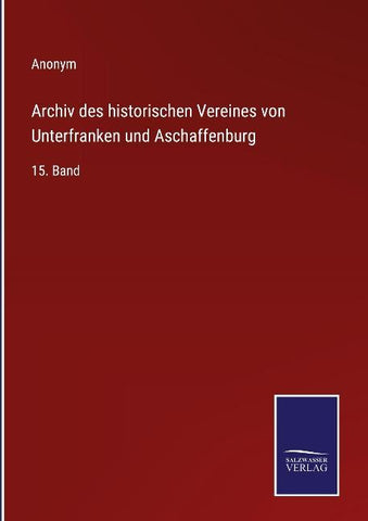 Archiv des historischen Vereines von Unterfranken und Aschaffenburg