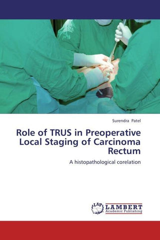 Role of TRUS in Preoperative Local Staging of Carcinoma Rectum