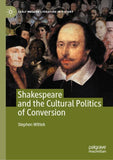 Shakespeare and the Cultural Politics of Conversion