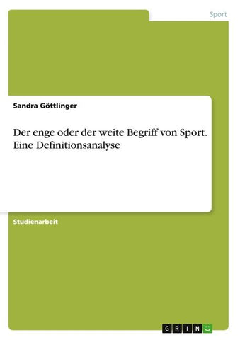 Der enge oder der weite Begriff von Sport. Eine Definitionsanalyse