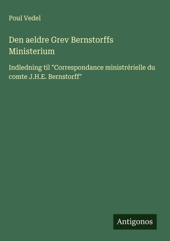 Den aeldre Grev Bernstorffs Ministerium