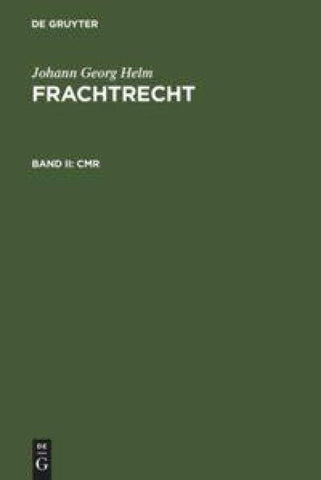 Johann Georg Helm: Frachtrecht / CMR