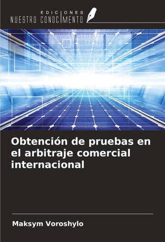 Obtención de pruebas en el arbitraje comercial internacional