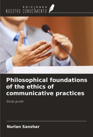 Philosophical foundations of the ethics of communicative practices