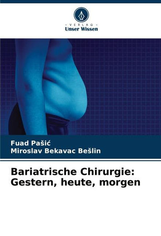 Bariatrische Chirurgie: Gestern, heute, morgen