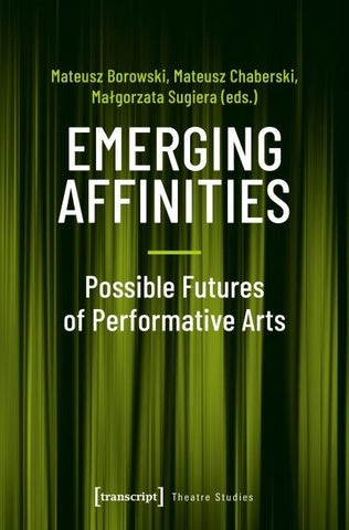 Emerging Affinities – Possible Futures of Performative Arts