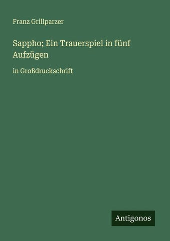 Sappho; Ein Trauerspiel in fünf Aufzügen