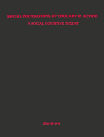 Social Foundations of Thought and Action: A Social Cognitive Theory