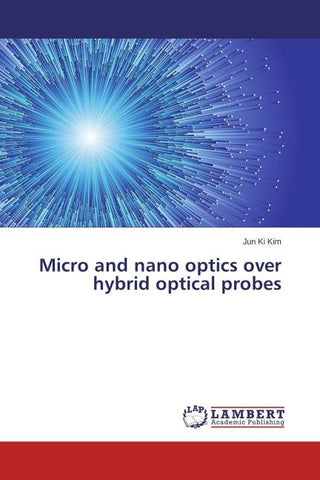 Micro and nano optics over hybrid optical probes