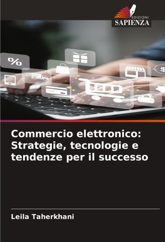 Commercio elettronico: Strategie, tecnologie e tendenze per il successo