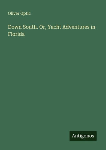 Down South. Or, Yacht Adventures in Florida