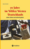70 Jahre im Wilden Westen Deutschlands