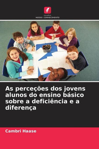 As perceções dos jovens alunos do ensino básico sobre a deficiência e a diferença