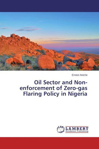 Oil Sector and Non-enforcement of Zero-gas Flaring Policy in Nigeria