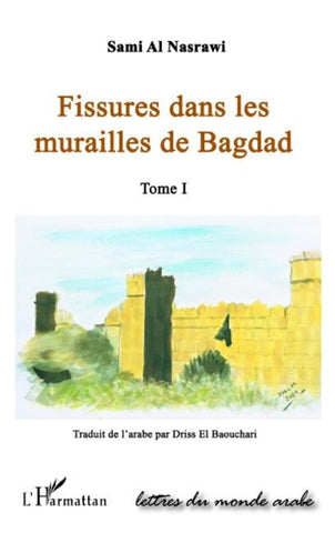 FISSURES DANS LES MURAILLES DE BAGDAD  (TOME I)