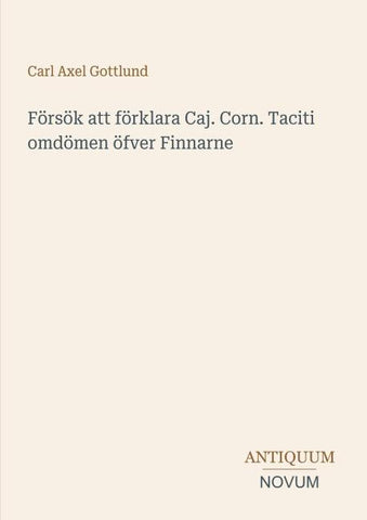Försök att förklara Caj. Corn. Taciti omdömen öfver Finnarne