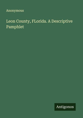 Leon County, FLorida. A Descriptive Pamphlet