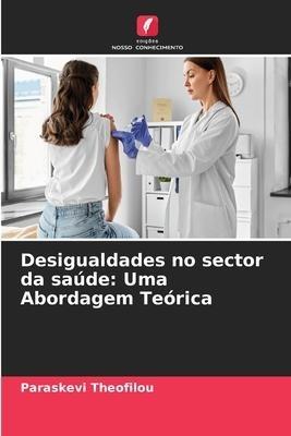 Desigualdades no sector da saúde: Uma Abordagem Teórica
