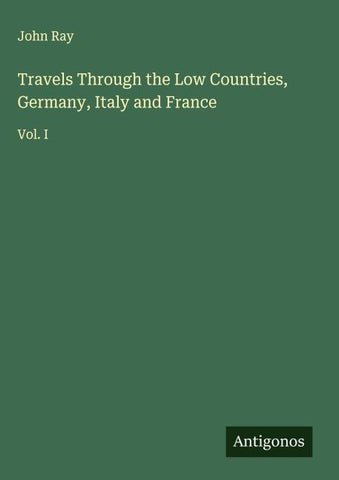Travels Through the Low Countries, Germany, Italy and France