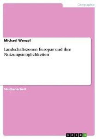 Landschaftszonen Europas und ihre Nutzungsmöglichkeiten