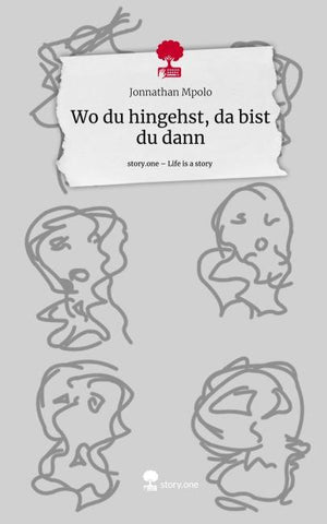Wo du hingehst, da bist du dann. Life is a Story - story.one