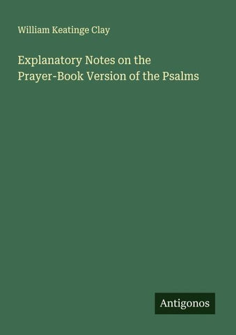 Explanatory Notes on the Prayer-Book Version of the Psalms