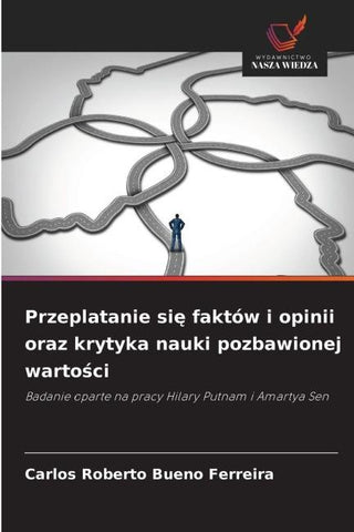 Przeplatanie si¿ faktów i opinii oraz krytyka nauki pozbawionej warto¿ci