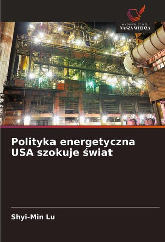 Polityka energetyczna USA szokuje ¿wiat