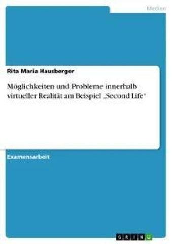Möglichkeiten und Probleme innerhalb virtueller Realität am Beispiel "Second Life"