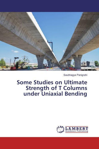 Some Studies on Ultimate Strength of T Columns under Uniaxial Bending